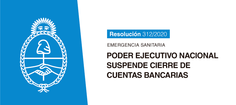 PODER EJECUTIVO NACIONAL Suspende cierre de cuentas bancarias (Decreto 312/2020)