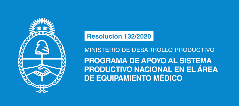 MINISTERIO DE DESARROLLO PRODUCTIVO: Programa de apoyo al sistema productivo nacional en el área de equipamiento médico