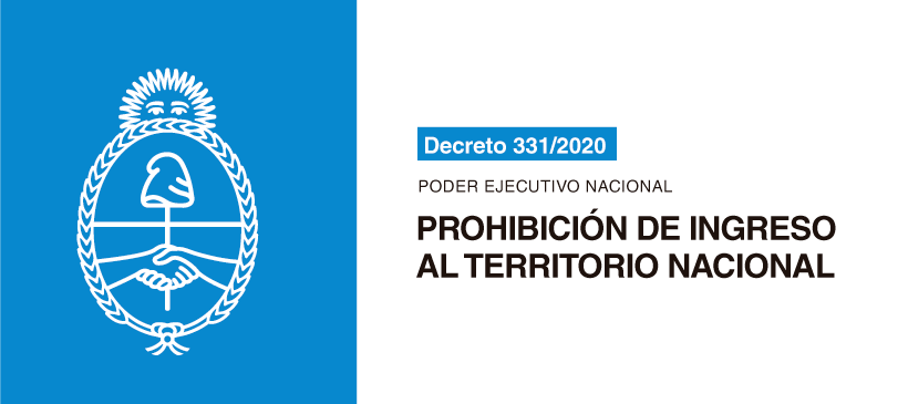 Poder Ejecutivo Nacional: Prohibición de Ingreso al Territorio Nacional (Decreto 331-2020)