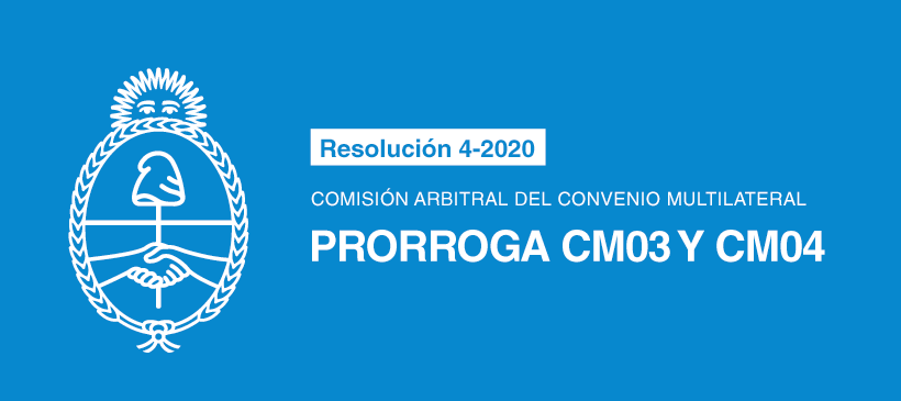 Comisión Arbitral del Convenio Multilateral: Resolución 4-2020 – Prorroga CM03 y CM04