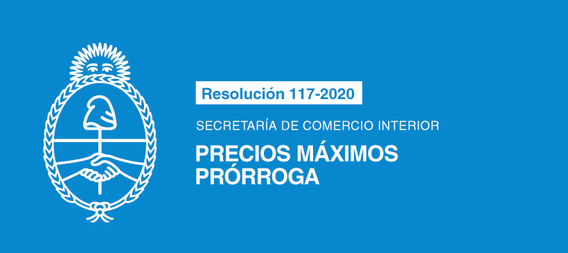 Secretaría de Comercio Interior: Resolución 117-2020 – Precios Máximos – Prórroga