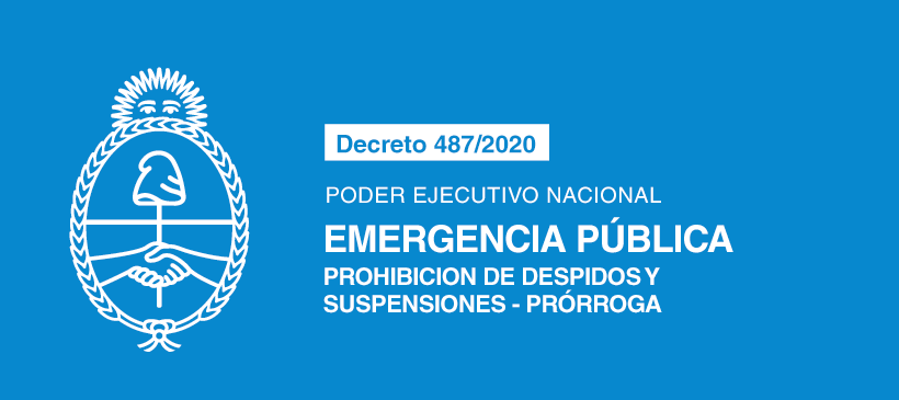 Poder Ejecutivo Nacional: EMERGENCIA PÚBLICA – PROHIBICIÓN DE DESPIDOS y SUSPENSIONES – PRÓRROGA