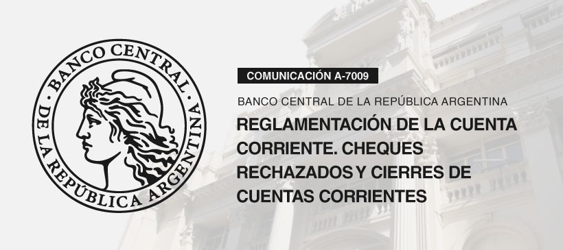BCRA: Reglamentación de la cuenta corriente. Cheques Rechazados y Cierres de cuentas corrientes