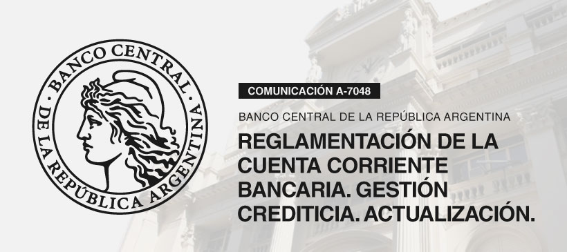 BCRA: Reglamentación de la cuenta corriente bancaria. Gestión crediticia. Actualización.