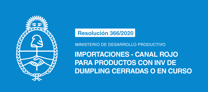 MINISTERIO DE DESARROLLO PRODUCTIVO: Importaciones -Canal Rojo para productos con inv de dumpings cerradas o en curso