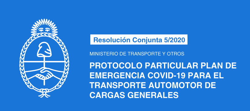 MINISTERIO DE TRANSPORTE Y OTROS: Protocolo Particular Plan de Emergencia COVID-19 para el Transporte Automotor de Cargas Generales