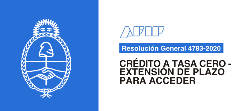 AFIP: Crédito a Tasa Cero – Extensión de plazo para acceder