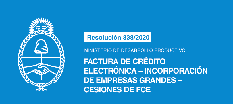 MINISTERIO DE DESARROLLO PRODUCTIVO: Factura de Crédito Electrónica – Incorporación de Empresas Grandes – Cesiones de FCE