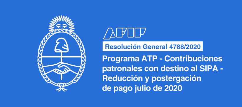 AFIP: Programa ATP – Contribuciones patronales con destino al SIPA – Reducción y postergación de pago julio de 2020