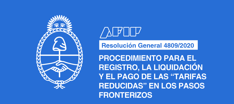 AFIP: Procedimiento para el registro, la liquidación y el pago de las “Tarifas reducidas” en los pasos fronterizos