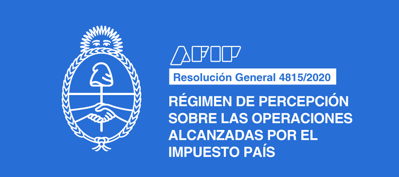 AFIP: Régimen de percepción sobre las operaciones alcanzadas por el Impuesto PAÍS.