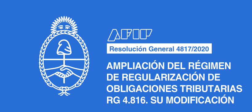 AFIP: Ampliación del régimen de regularización de obligaciones tributarias. RG 4.816. Su modificación.