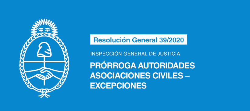 INSPECCIÓN GENERAL DE JUSTICIA: Prórroga Autoridades Asociaciones Civiles – Excepciones
