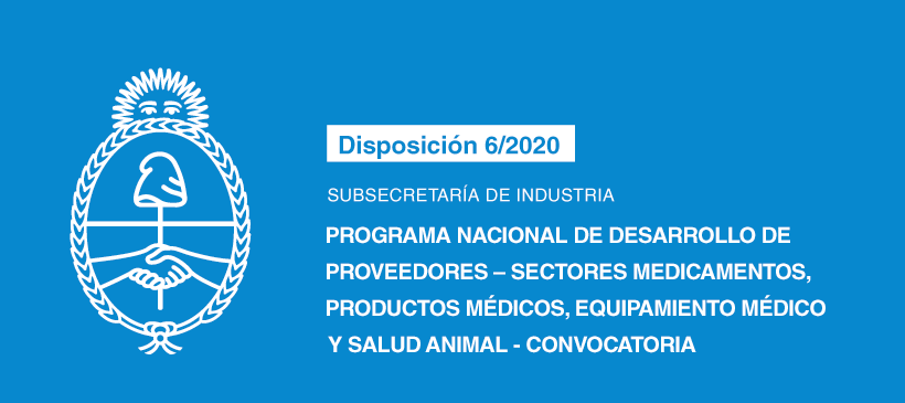 SUBSECRETARÍA DE INDUSTRIA: Programa Nacional de Desarrollo de Proveedores – Sectores medicamentos, productos médicos, equipamiento médico y salud animal – Convocatoria