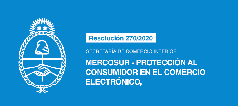 SECRETARÍA DE COMERCIO INTERIOR: MERCOSUR – Protección al consumidor en el comercio electrónico,