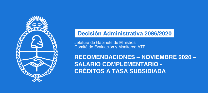 Jefatura de Gabinete de Ministros COMITÉ DE EVALUACIÓN Y MONITOREO ATP: Recomendaciones – Noviembre 2020 – Salario Complementario-Créditos a tasa subsidiada