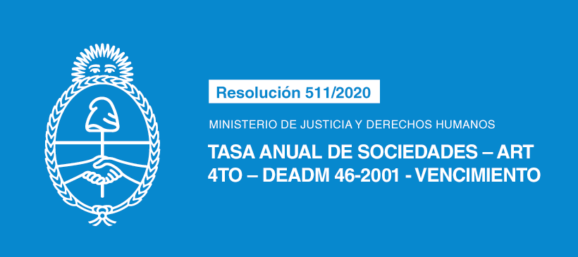 MINISTERIO DE JUSTICIA Y DERECHOS HUMANOS: Tasa Anual de Sociedades – Art 4to – DEADM 46-2001 – Vencimiento