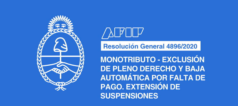 AFIP: Monotributo – Exclusión de pleno derecho y baja automática por falta de pago. Extensión de suspensiones.