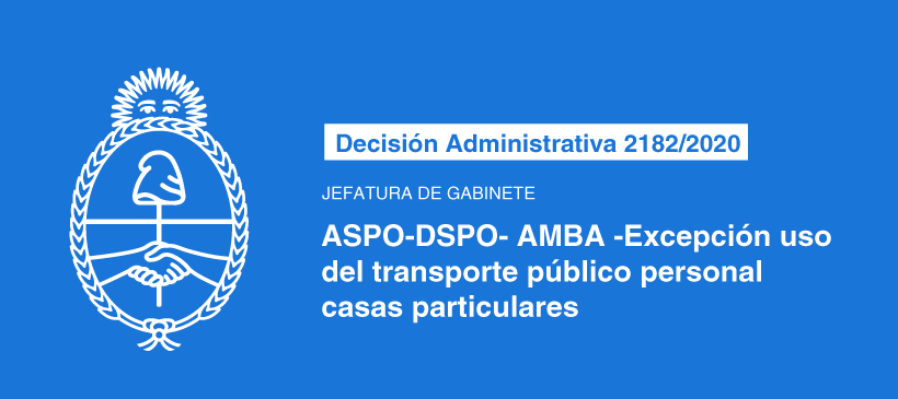 JEFATURA GABINETE DE MINISTROS: ASPO-DSPO- AMBA -Excepción uso del transporte público personal casas particulares