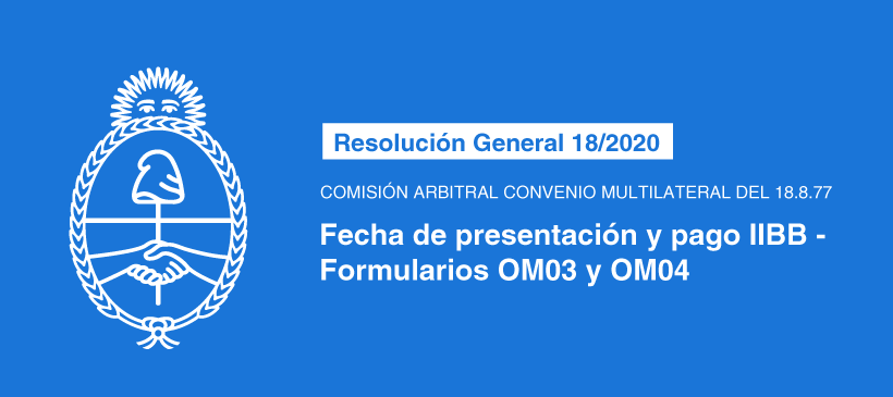COMISIÓN ARBITRAL CONVENIO MULTILATERAL DEL 18.8.77: Fecha de presentación y pago IIBB – Formularios OM03 y OM04