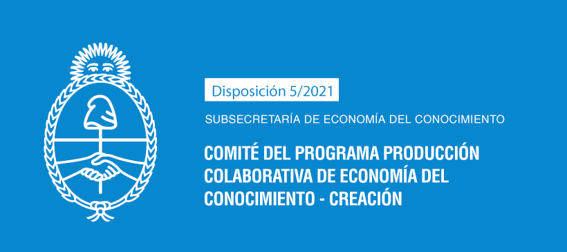 SUBSECRETARÍA DE ECONOMÍA DEL CONOCIMIENTO: Comité del Programa PRODUCCIÓN COLABORATIVA DE ECONOMÍA DEL CONOCIMIENTO – Creación