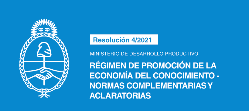 MINISTERIO DE DESARROLLO PRODUCTIVO: Régimen de Promoción de la Economía del Conocimiento – Normas complementarias y aclaratorias