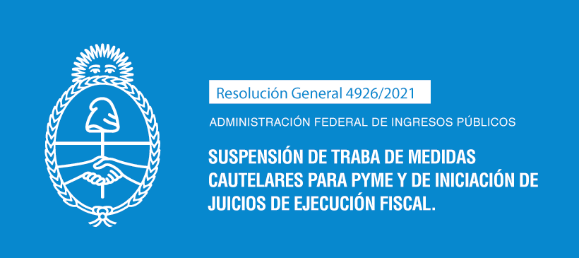 ADMINISTRACIÓN FEDERAL DE INGRESOS PÚBLICOS: Suspensión de traba de medidas cautelares para PYME y de iniciación de juicios de ejecución fiscal.