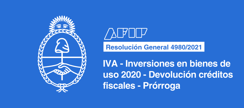AFIP: IVA – Inversiones en bienes de uso 2020 – Devolución créditos fiscales – Prórroga