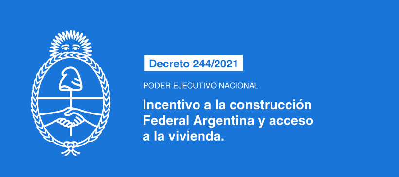 Poder Ejecutivo Nacional: Incentivo a la construcción Federal Argentina y acceso a la vivienda