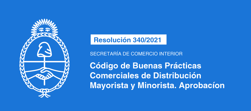 SECRETARÍA DE COMERCIO INTERIOR: Código de Buenas Prácticas Comerciales de Distribución Mayorista y Minorista. Aprobación