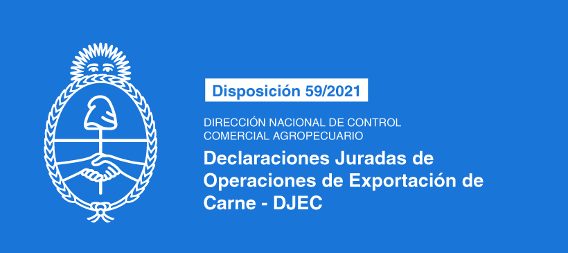 Dirección Nacional de Control Comercial Agropecuario: Declaraciones Juradas de Operaciones de Exportación de Carne – DJEC