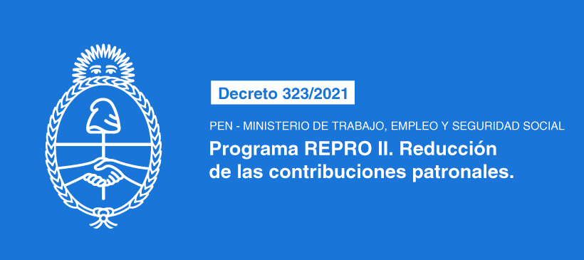 PEN – Ministerio de Trabajo, Empleo y Seguridad Social: Programa REPRO II. Reducción de las contribuciones patronales.