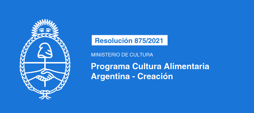 MINISTERIO DE CULTURA: PROGRAMA CULTURA ALIMENTARIA ARGENTINA – Creación