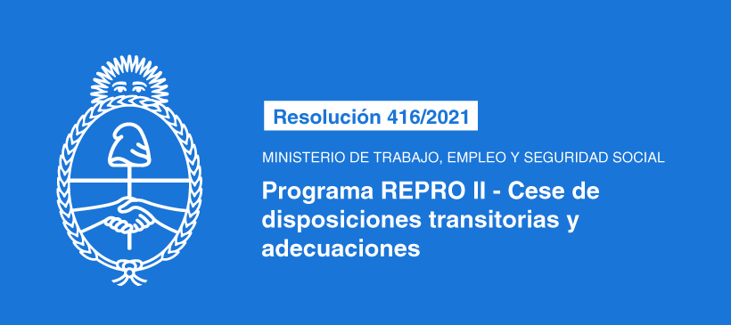 MINISTERIO DE TRABAJO, EMPLEO Y SEGURIDAD SOCIAL: Programa REPRO II – Cese de disposiciones transitorias y adecuaciones