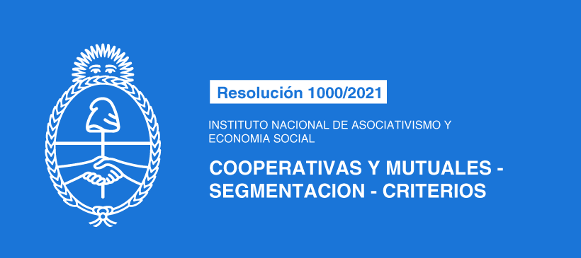 INSTITUTO NACIONAL DE ASOCIATIVISMO Y ECONOMÍA SOCIAL: Cooperativas y Mutuales – Segmentación – Criterios