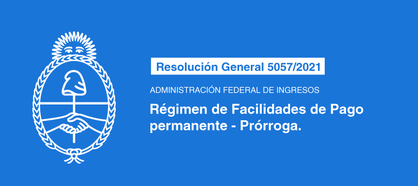 ADMINISTRACIÓN FEDERAL DE INGRESOS PÚBLICOS: Régimen de Facilidades de Pago permanente – Prórroga.