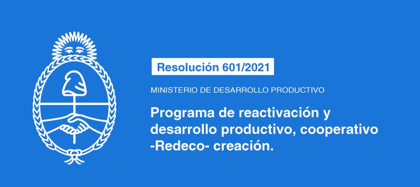 MINISTERIO DE DESARROLLO PRODUCTIVO: PROGRAMA DE REACTIVACIÓN Y DESARROLLO PRODUCTIVO COOPERATIVO -REDECO- CREACION