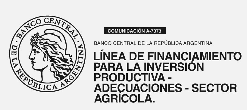BCRA: Línea de financiamiento para la inversión productiva – Adecuaciones – Sector agrícola