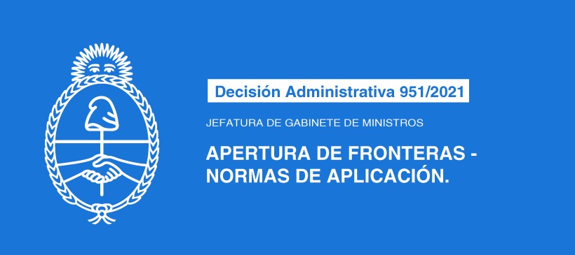 Jefatura de Gabinete de Ministros: APERTURA DE FRONTERAS -. NORMAS DE APLICACIÓN