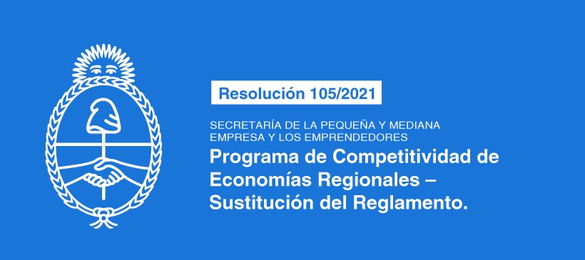 SECRETARÍA DE LA PEQUEÑA Y MEDIANA EMPRESA Y LOS EMPRENDEDORES: Programa de Competitividad de Economías Regionales – Sustitución del Reglamento