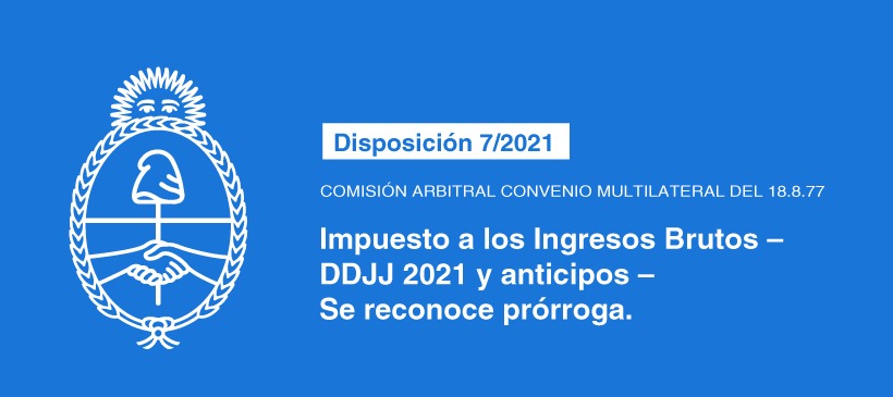 COMISIÓN ARBITRAL CONVENIO MULTILATERAL DEL 18.8.77: Impuesto a los Ingresos Brutos – DDJJ 2021 y anticipos – Se reconoce prórroga