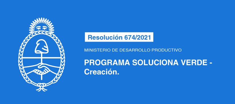MINISTERIO DE DESARROLLO PRODUCTIVO:  PROGRAMA SOLUCIONA VERDE – Creación