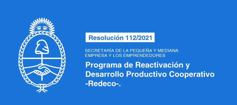 SECRETARÍA DE LA PEQUEÑA Y MEDIANA EMPRESA Y LOS EMPRENDEDORES: Programa de Reactivación y Desarrollo Productivo Cooperativo -Redeco-