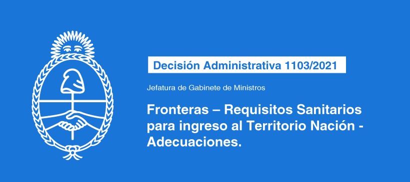 Jefatura de Gabinete de Ministros: Fronteras – Requisitos Sanitarios para ingreso al Territorio Nación – Adecuaciones