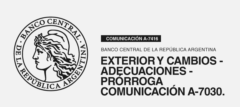 Banco Central de la República Argentina: Exterior y Cambios – Adecuaciones – Prórroga Comunicación A-7030