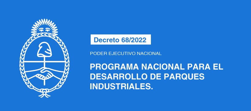 Poder Ejecutivo Nacional: PROGRAMA NACIONAL PARA EL DESARROLLO DE PARQUES INDUSTRIALES