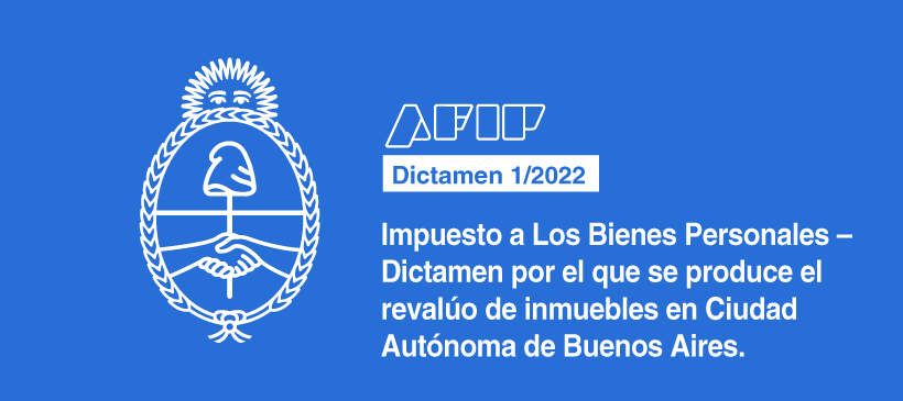 AFIP: Impuesto a Los Bienes Personales – Dictamen por el que se produce el revalúo de inmuebles en Ciudad Autónoma de Buenos Aires