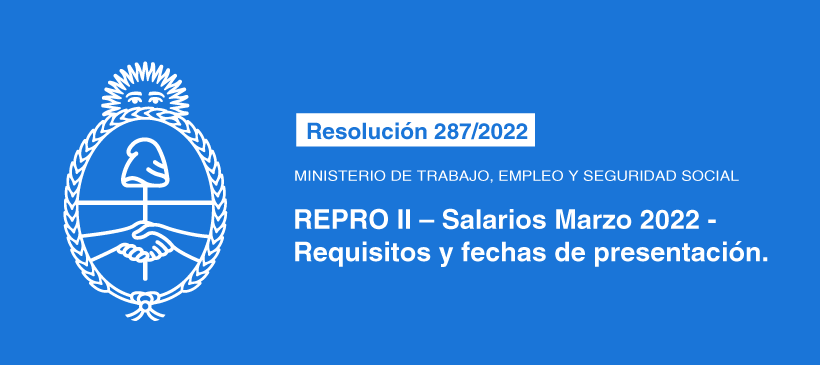 MINISTERIO DE TRABAJO, EMPLEO Y SEGURIDAD SOCIAL: REPRO II – Salarios Marzo 2022 -Requisitos y fechas de presentación