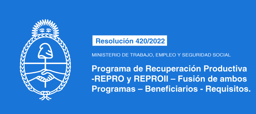 MINISTERIO DE TRABAJO, EMPLEO Y SEGURIDAD SOCIAL: Programa de Recuperación Productiva -REPRO y REPROII – Fusión de ambos Programas – Beneficiarios – Requisitos