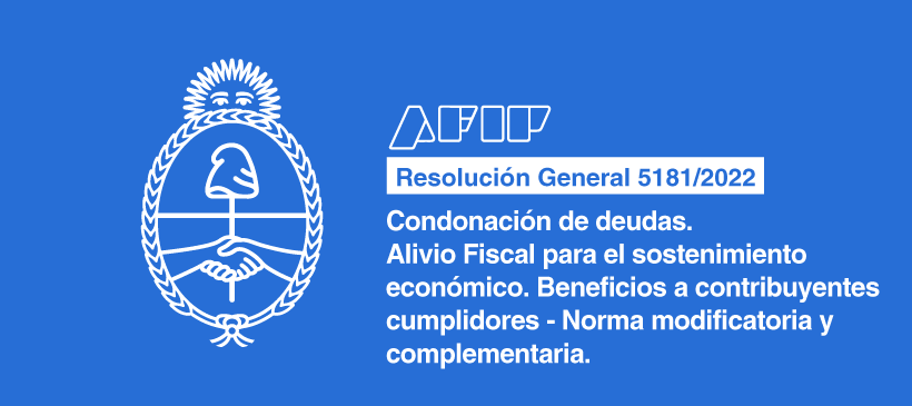 AFIP: Condonación de deudas. Alivio Fiscal para el sostenimiento económico. Beneficios a contribuyentes cumplidores – Norma modificatoria y complementaria